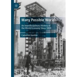 The Many Possible Worlds: An Interdisciplinary History of the World Economy Since 1800