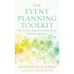 The Event Planning Toolkit: Your Guide to Organizing Extraordinary Meetings and Events