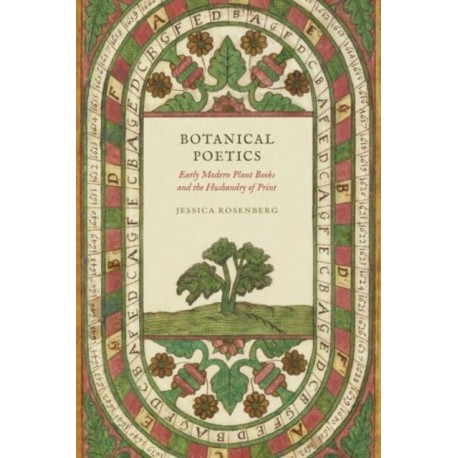 Botanical Poetics: Early Modern Plant Books and the Husbandry of Print