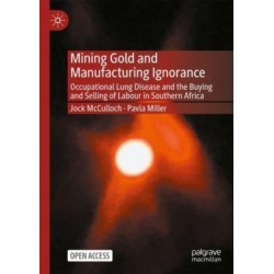 Mining Gold and Manufacturing Ignorance: Occupational Lung Disease and the Buying and Selling of Labour in Southern Africa