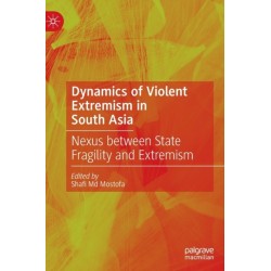Dynamics of Violent Extremism in South Asia: Nexus between State Fragility and Extremism