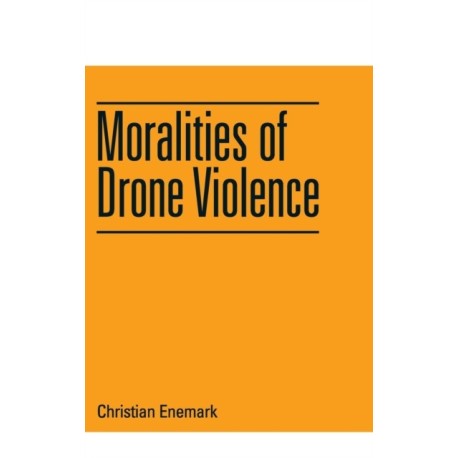Moralities of Drone Violence
