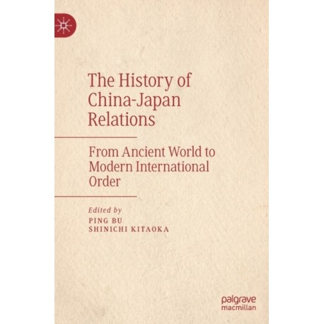 The History of China–Japan Relations: From Ancient World to Modern International Order