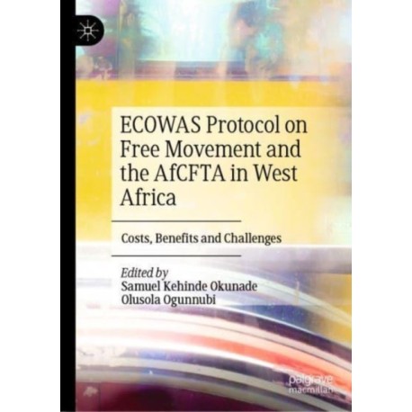 ECOWAS Protocol on Free Movement and the AfCFTA in West Africa: Costs, Benefits and Challenges