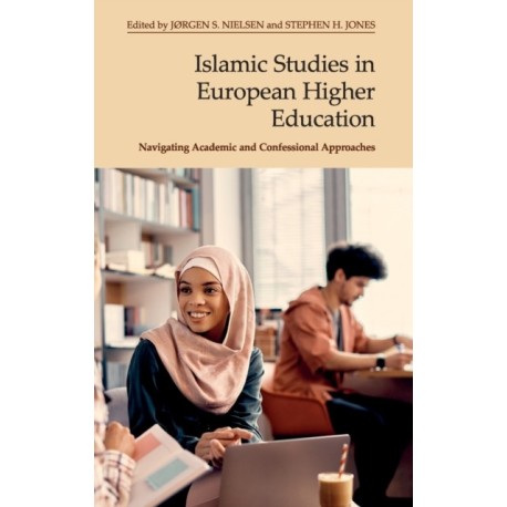 Islamic Studies in European Higher Education: Navigating Academic and Confessional Approaches