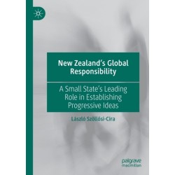 New Zealand’s Global Responsibility: A Small State’s Leading Role in Establishing Progressive Ideas