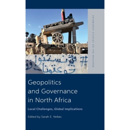 Geopolitics and Governance in North Africa: Local Challenges, Global Implications