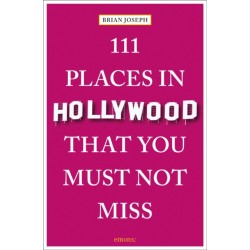 111 Places in Hollywood That You Must Not Miss