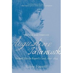 The Life and Times of Augustine Tataneuck: An Inuk Hero in Rupert's Land, 1800a1834