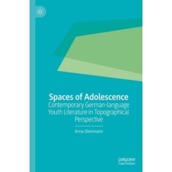 Spaces of Adolescence: Contemporary German-language Youth Literature in Topographical Perspective