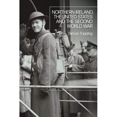 Northern Ireland, the United States and the Second World War