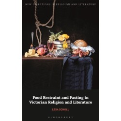 Food Restraint and Fasting in Victorian Religion and Literature