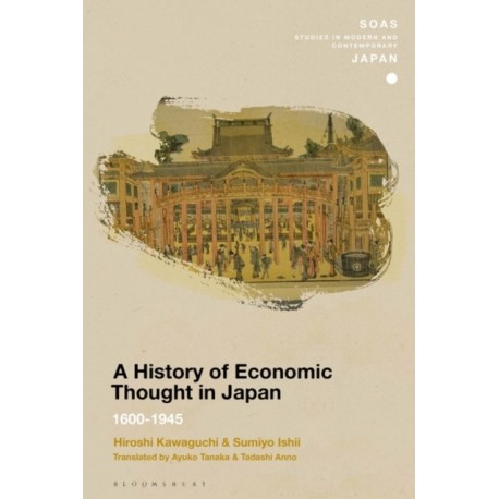 A History of Economic Thought in Japan: 1600 - 1945