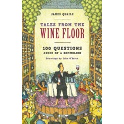 Tales from the Wine Floor: 100 Questions Asked of a Sommelier