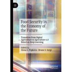 Food Security in the Economy of the Future: Transition from Digital Agriculture to Agriculture 4.0 Based on Deep Learning