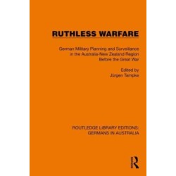 Ruthless Warfare: German Military Planning and Surveillance in the Australia-New Zealand Region Before the Great War