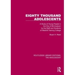Eighty Thousand Adolescents: A Study of Young People in the City of Birmingham by the Staff and Students of Westhill Training College