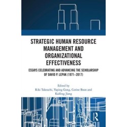 Strategic Human Resource Management and Organizational Effectiveness: Essays Celebrating and Advancing the Scholarship of David P. Lepak (1971–2017)