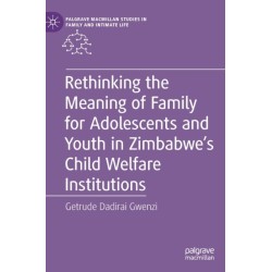 Rethinking the Meaning of Family for Adolescents and Youth in Zimbabwe’s Child Welfare Institutions