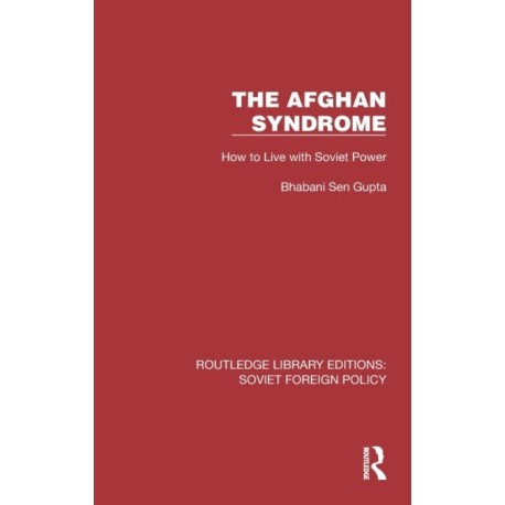 The Afghan Syndrome: How to Live with Soviet Power