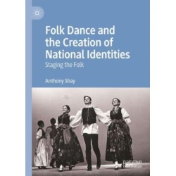 Folk Dance and the Creation of National Identities: Staging the Folk