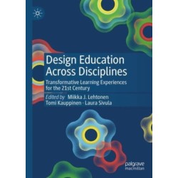 Design Education Across Disciplines: Transformative Learning Experiences for the 21st Century