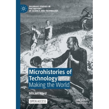Microhistories of Technology: Making the World