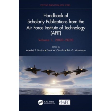 Handbook of Scholarly Publications from the Air Force Institute of Technology (AFIT), Volume 1, 2000-2020
