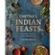Chetna's Indian Feasts: Everyday meals and easy entertaining