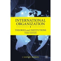 International Organization: Theories and Institutions