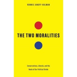The Two Moralities: Conservatives, Liberals, and the Roots of Our Political Divide