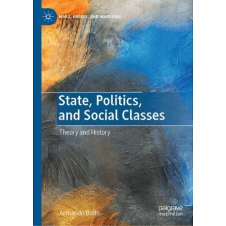 State, Politics, and Social Classes: Theory and History