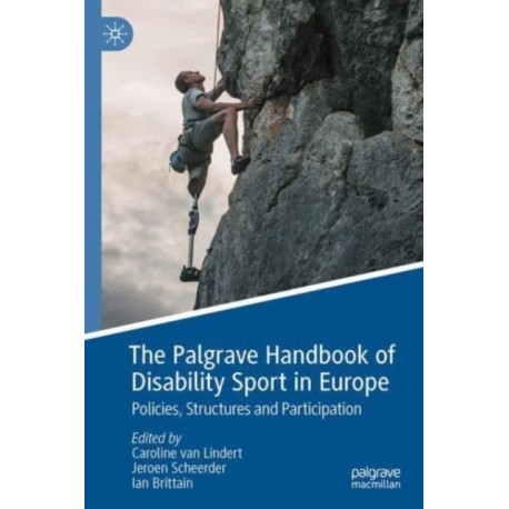 The Palgrave Handbook of Disability Sport in Europe: Policies, Structures and Participation