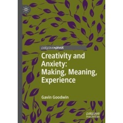 Creativity and Anxiety: Making, Meaning, Experience