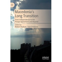 Macedonia’s Long Transition: From Independence to the Prespa Agreement and Beyond
