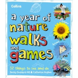 A Year of Nature Walks and Games: 52 Things to See and Do