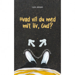 Hvad vil du med mit liv, Gud?