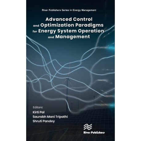 Advanced Control and Optimization Paradigms for Energy System Operation and Management