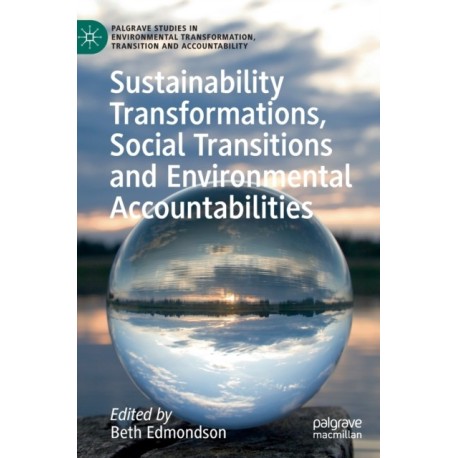 Sustainability Transformations, Social Transitions and Environmental Accountabilities
