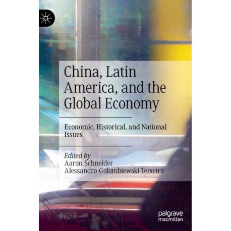 China, Latin America, and the Global Economy: Economic, Historical, and National Issues