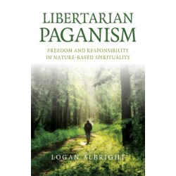 Libertarian Paganism: Freedom and Responsibility in Nature-Based Spirituality