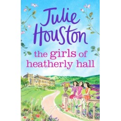 The Girls of Heatherly Hall: The perfect cosy and uplifting village read to curl up with in 2024!