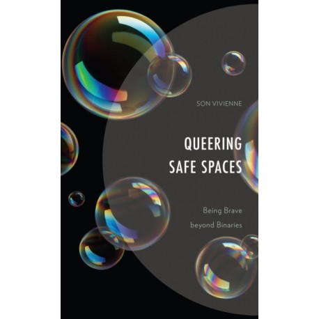 Queering Safe Spaces: Being Brave beyond Binaries