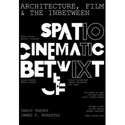 Architecture, Film, and the In-between: Spatio-Cinematic Betwixt