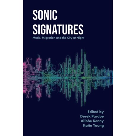 Sonic Signatures: Music, Migration and the City at Night