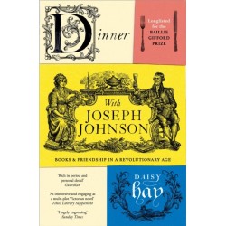 Dinner with Joseph Johnson: Books and Friendship in a Revolutionary Age