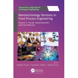 Nanotechnology Horizons in Food Process Engineering: Volume 3: Trends, Nanomaterials, and Food Delivery