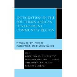 Integration in the Southern African Development Community Region: Peoples' Agency, Popular Participation, and Democratization