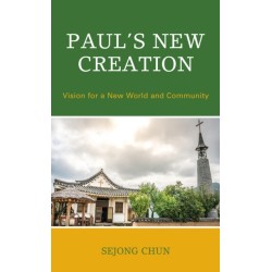 Paul’s New Creation: Vision for a New World and Community