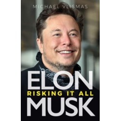 Elon Musk: Risking It All